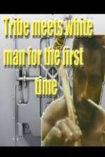 Watch Tribe Meets White Man For The First Time M4ufree