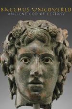 Watch Bacchus Uncovered: Ancient God of Ecstasy M4ufree