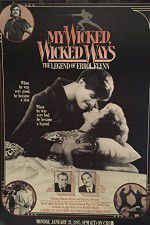 Watch My Wicked, Wicked Ways: The Legend of Errol Flynn M4ufree