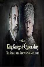 Watch King George And Queen Mary The Royals Who Rescued The Monarchy M4ufree