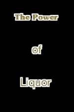 Watch The Power of Liquor M4ufree