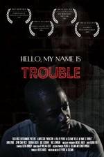Watch Hello My Name Is Trouble M4ufree