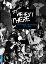 Watch You Weren\'t There: A History of Chicago Punk 1977 to 1984 M4ufree