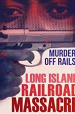 Watch The Long Island Railroad Massacre: 20 Years Later M4ufree