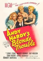 Watch Andy Hardy\'s Blonde Trouble M4ufree