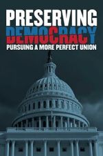 Watch Preserving Democracy: Pursuing a More Perfect Union M4ufree