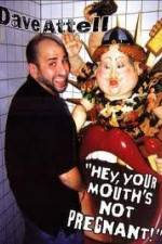 Watch Dave Attell - Hey Your Mouth's Not Pregnant! M4ufree
