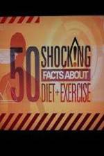 Watch 50 Shocking Facts About Diet  Exercise M4ufree