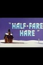 Watch Half-Fare Hare M4ufree