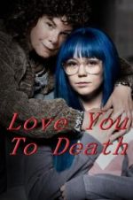 Watch Love You To Death M4ufree