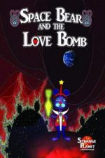 Watch Space Bear and the Love Bomb M4ufree