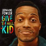 Watch Jermaine Fowler: Give Em Hell Kid (TV Special 2015) M4ufree