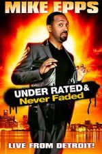 Watch Mike Epps: Under Rated... Never Faded & X-Rated M4ufree