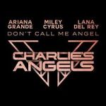 Watch Ariana Grande, Miley Cyrus & Lana Del Rey: Don\'t Call Me Angel M4ufree