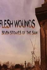 Watch Flesh Wounds Seven Stories of the Saw M4ufree