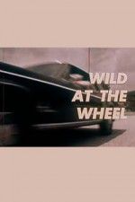 Watch Wild at the Wheel M4ufree