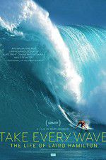 Watch Take Every Wave The Life of Laird Hamilton M4ufree