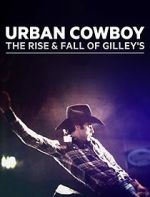 Watch Urban Cowboy: The Rise and Fall of Gilley\'s M4ufree