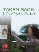 Watch Taken Back: Finding Haley M4ufree