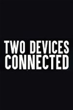 Watch Two Devices Connected (Short 2018) M4ufree