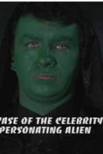 Watch The Case of the Celebrity Impersonating Alien M4ufree
