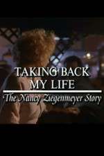 Watch Taking Back My Life: The Nancy Ziegenmeyer Story M4ufree