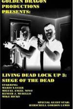 Watch Living Dead Lock Up 3 Siege of the Dead M4ufree