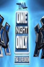 Watch TNA One Night Only 10 Year Reunion M4ufree