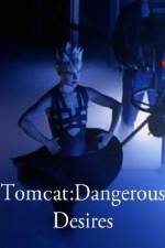 Watch Tomcat: Dangerous Desires M4ufree