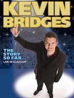 Watch Kevin Bridges: The Story So Far - Live in Glasgow M4ufree