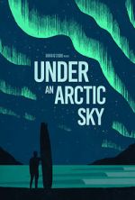 Watch Under an Arctic Sky (Short 2017) M4ufree