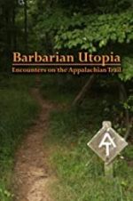 Watch Barbarian Utopia: Encounters on the Appalachian Trail M4ufree