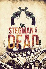 Watch Stegman Is Dead M4ufree