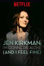 Watch Jen Kirkman: I'm Gonna Die Alone (And I Feel Fine) M4ufree