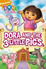 Watch Dora And The Three Little Pigs M4ufree