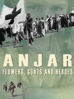 Watch Anjar: Flowers, Goats and Heroes M4ufree