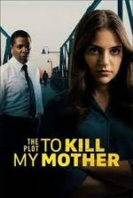 Watch The Plot to Kill My Mother M4ufree