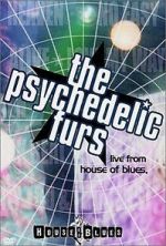 Watch The Psychedelic Furs: Live from the House of Blues M4ufree