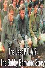 Watch The Last P.O.W.? The Bobby Garwood Story M4ufree