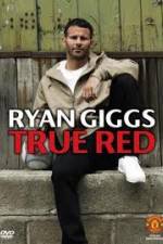 Watch Ryan Giggs True Red M4ufree