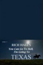 Watch Rich Hall\'s You Can Go to Hell, I\'m Going to Texas M4ufree