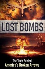 Watch Lost Bombs: The True Story of America\'s Broken Arrows M4ufree