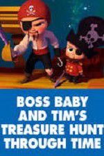 Watch The Boss Baby and Tim\'s Treasure Hunt Through Time M4ufree