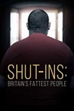 Watch Shut-ins: Britain\'s Fattest People M4ufree