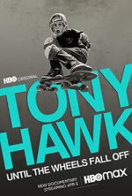 Watch Tony Hawk: Until the Wheels Fall Off M4ufree