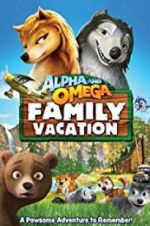 Watch Alpha and Omega 5: Family Vacation M4ufree