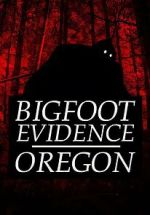 Watch Bigfoot Evidence: Oregon Online M4ufree