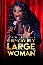 Watch Bob the Drag Queen Suspiciously Large Woman M4ufree