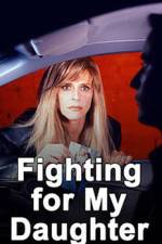 Watch Fighting for My Daughter M4ufree