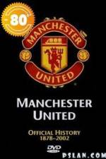 Watch Manchester United The Official History 1878-2002 M4ufree
